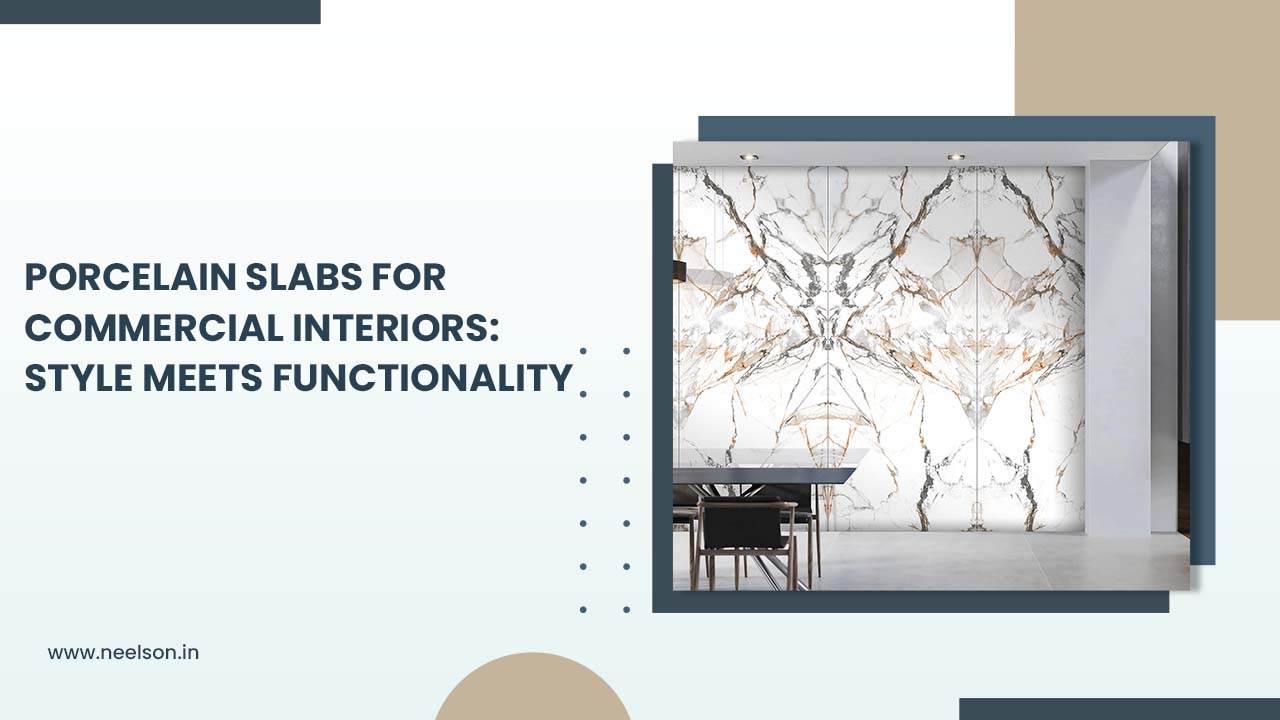 Porcelain Slabs for Commercial Interiors: Style Meets Functionality Porcelain Slabs for Commercial Interiors: Style Meets Functionality